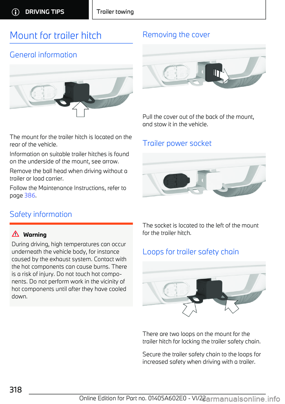 BMW X3 2023  Owners Manual Mount for trailer hitch
General information
The mount for the trailer hitch is located on therear of the vehicle.
Information on suitable trailer hitches is found on the underside of the mount, see ar