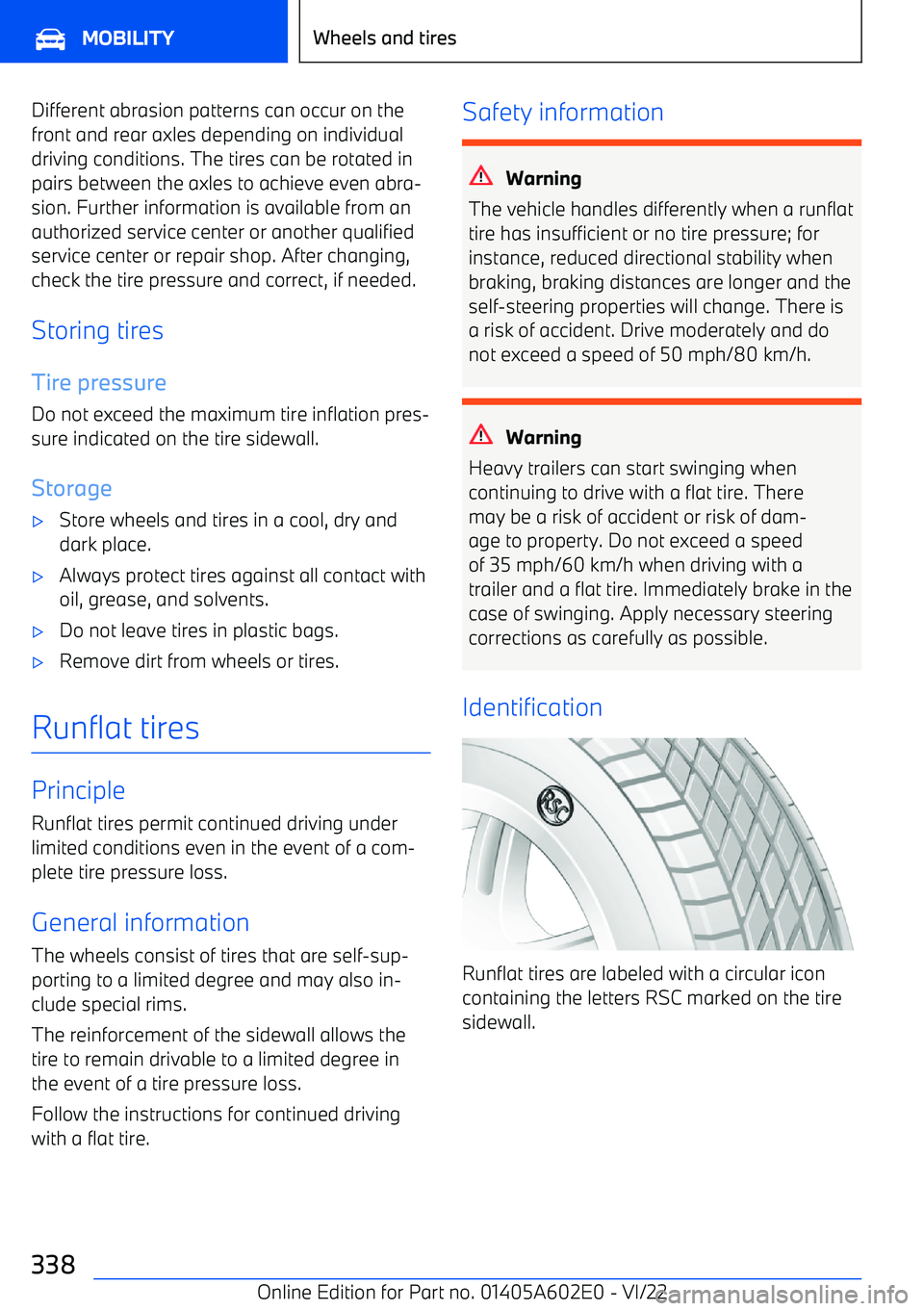 BMW X3 2023  Owners Manual Different abrasion patterns can occur on the
front and rear axles depending on individual driving conditions. The tires can be rotated inpairs between the axles to achieve even abra