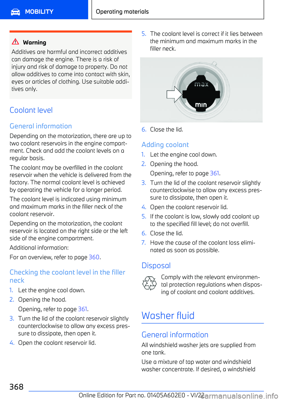 BMW X3 2023  Owners Manual Warning
Additives are harmful and incorrect additives can damage the engine. There is a risk of
injury and risk of damage to property. Do not allow additives to come into contact with skin,
eyes or ar