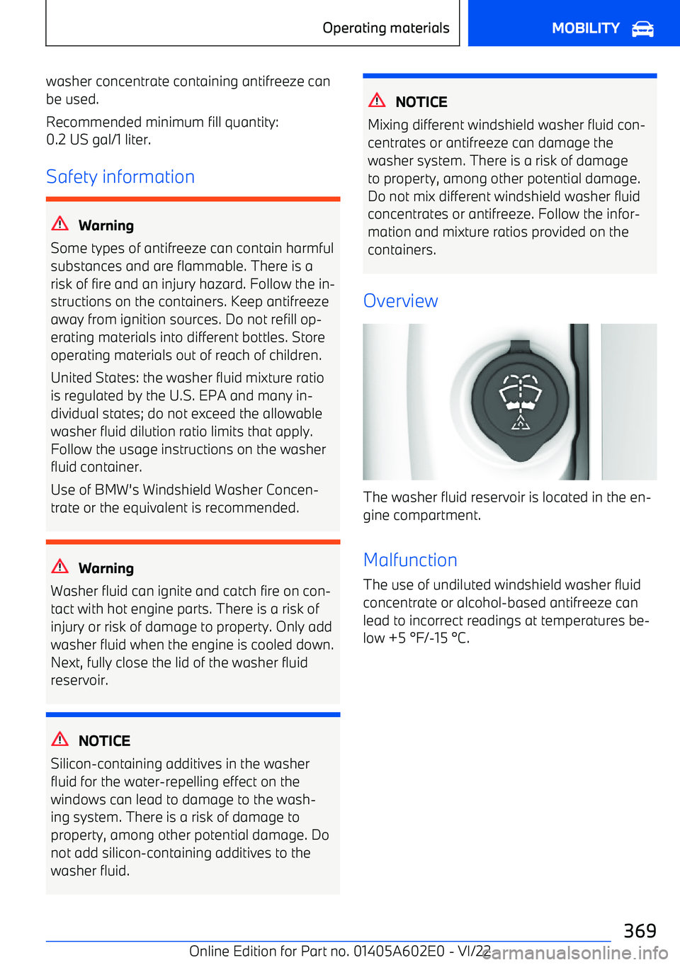 BMW X3 2023  Owners Manual washer concentrate containing antifreeze canbe used.
Recommended minimum fill quantity:
0.2 US gal/1 liter.
Safety information
Warning
Some types of antifreeze can contain harmful substances and are f