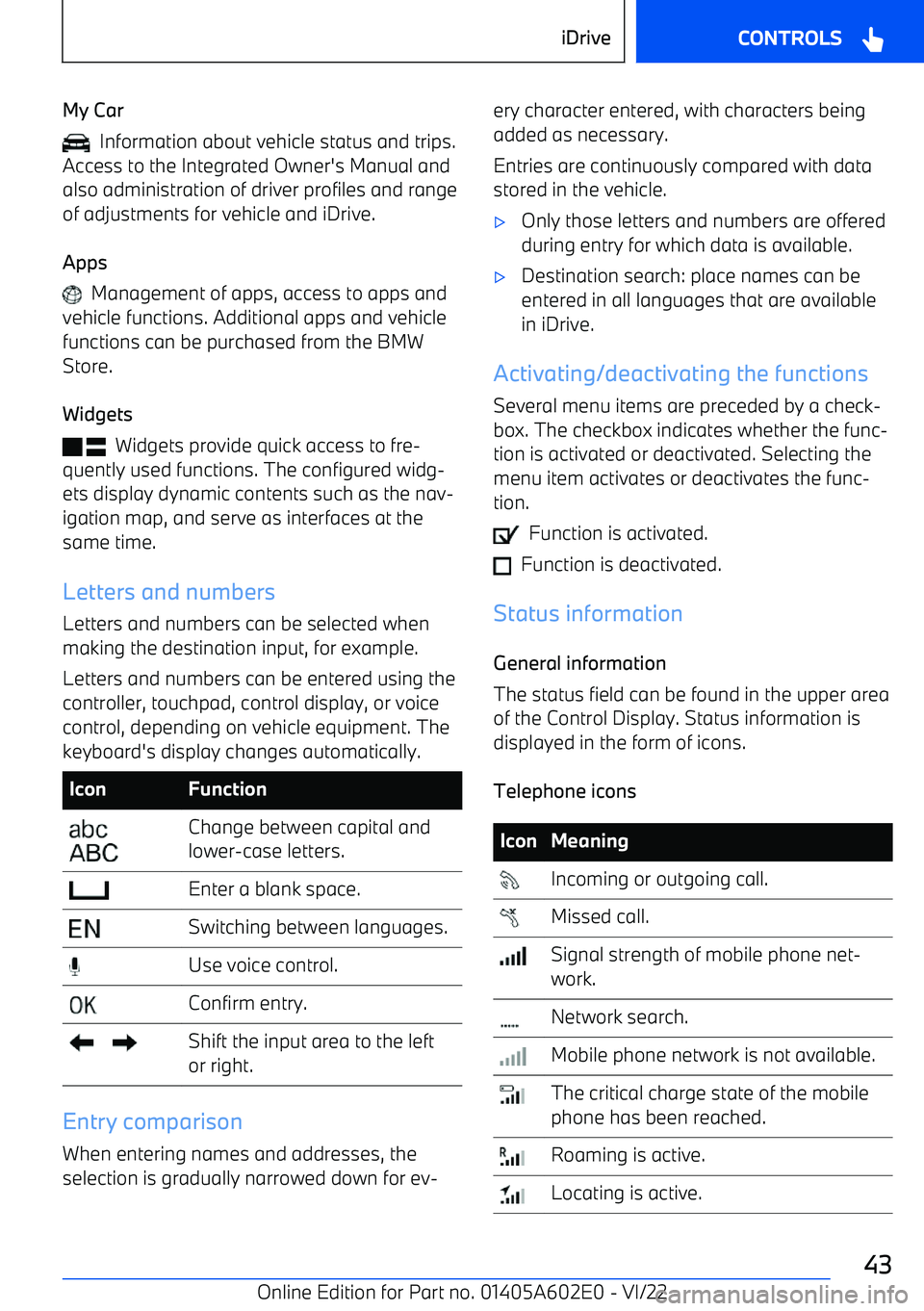 BMW X3 2023  Owners Manual My Car
  Information about vehicle status and trips.
Access to the Integrated Owner