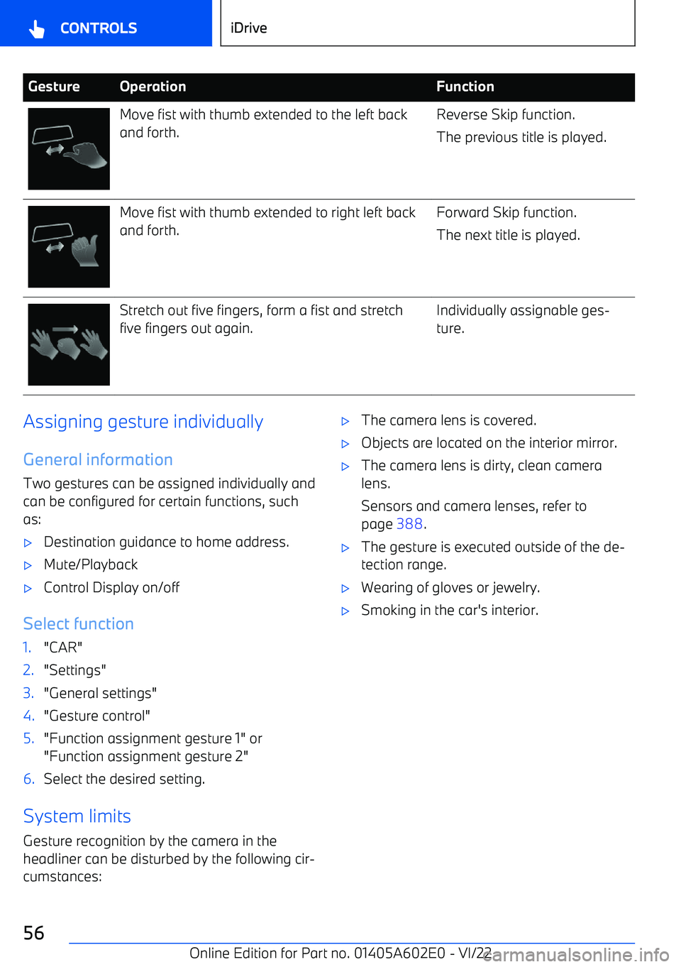 BMW X3 2023  Owners Manual GestureOperationFunctionMove fist with thumb extended to the left backand forth.Reverse Skip function.
The previous title is played.Move fist with thumb extended to right left back and forth.Forward S
