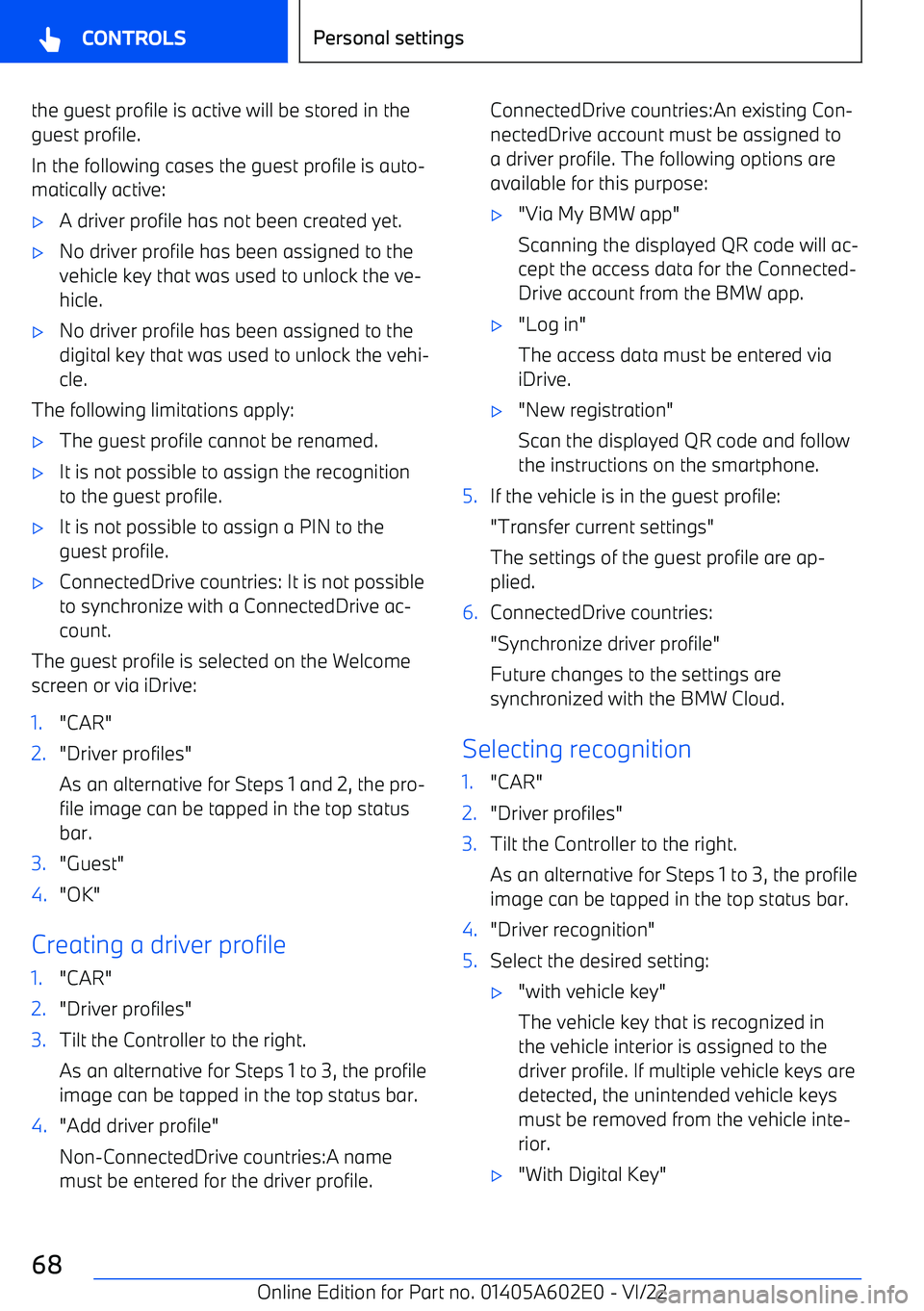 BMW X3 2023  Owners Manual the guest profile is active will be stored in the
guest profile.
In the following cases the guest profile is auto