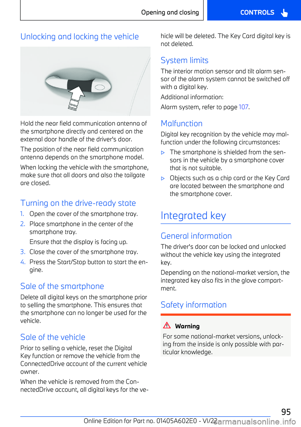 BMW X3 2023  Owners Manual Unlocking and locking the vehicle
Hold the near field communication antenna ofthe smartphone directly and centered on the
external door handle of the driver