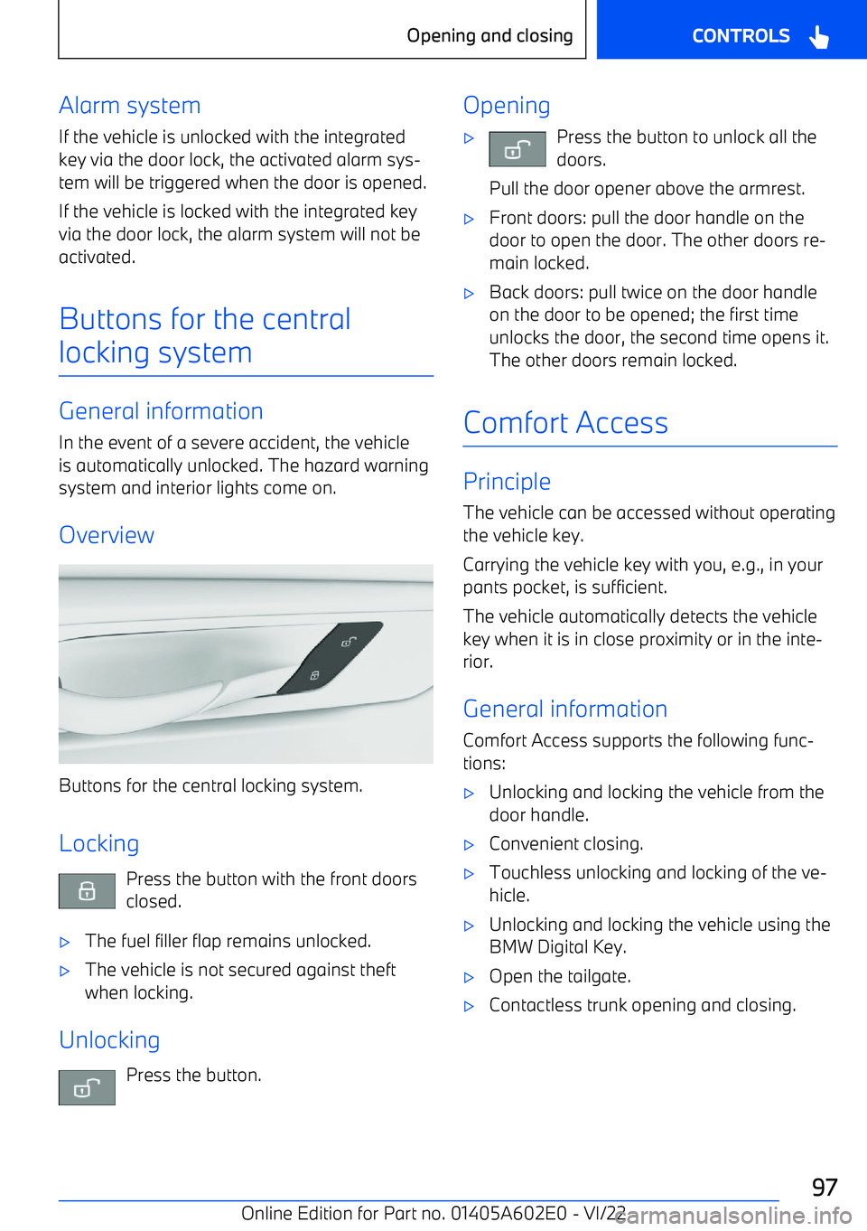 BMW X3 2023  Owners Manual Alarm system
If the vehicle is unlocked with the integrated key via the door lock, the activated alarm sys
