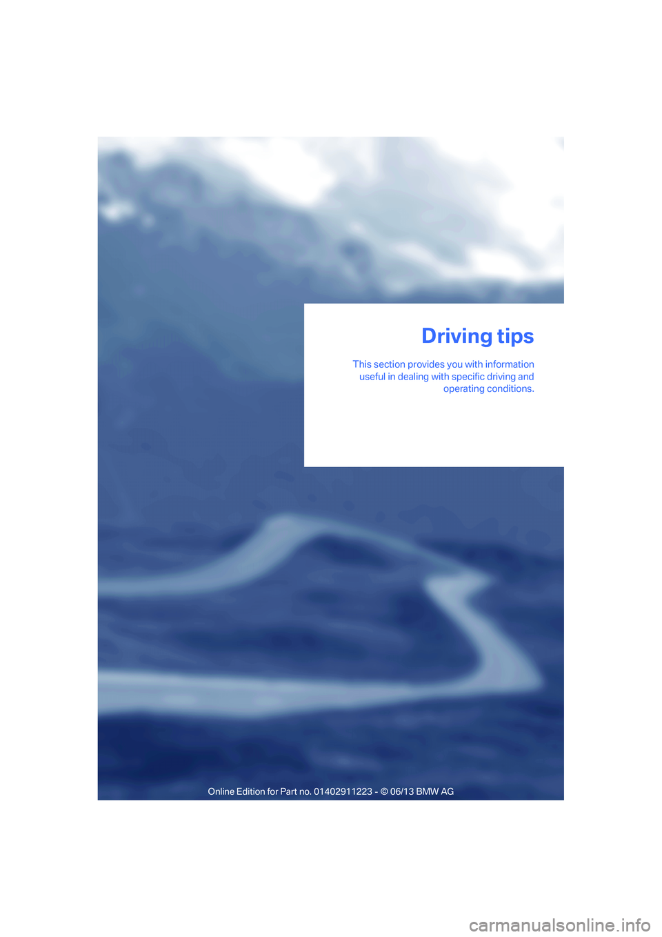 BMW 135I CONVERTIBLE 2013  Owners Manual This section provides you with informationuseful in dealing with  specific driving and
operating conditions.
Driving tips

00320051004F004C00510048000300280047004C0057004C005200510003  