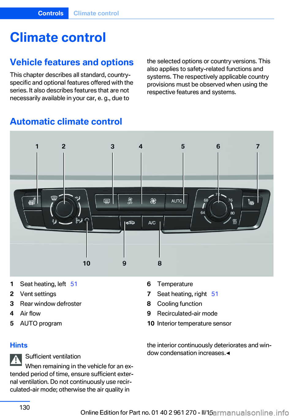 BMW 228I COUPE 2015  Owners Manual Climate controlVehicle features and options
This chapter describes all standard, country-
specific and optional features offered with the
series. It also describes features that are not
necessarily av