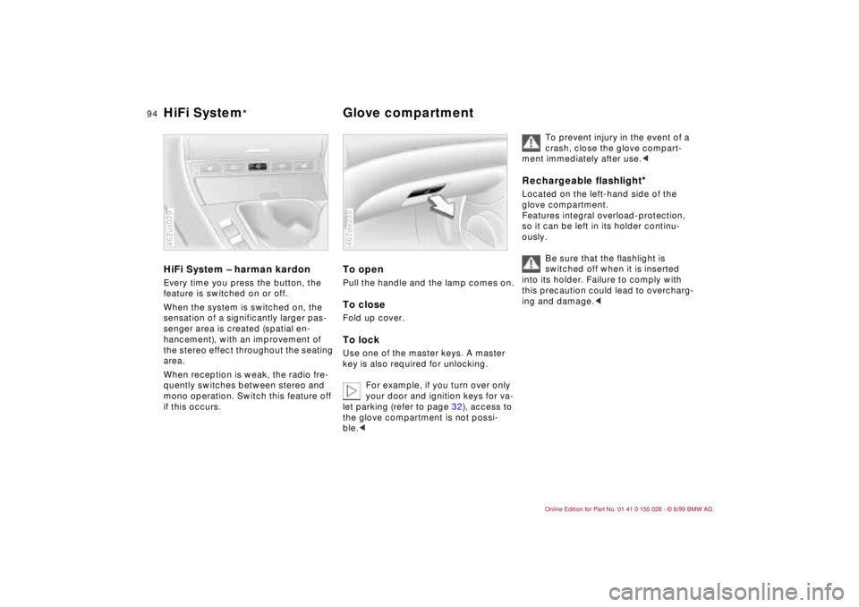 BMW 323Ci 2000 Owners Manual 94n
HiFi System – harman kardonEvery time you press the button, the
feature is switched on or off.
When the system is switched on, the
sensation of a significantly larger pas-
senger area is creat BMW 323Ci 2000 Owners Manual 94n
HiFi System – harman kardonEvery time you press the button, the
feature is switched on or off.
When the system is switched on, the
sensation of a significantly larger pas-
senger area is creat