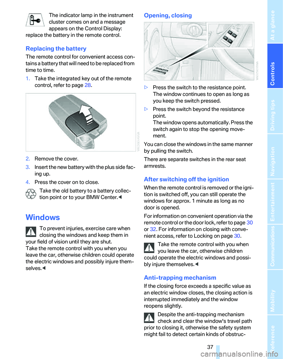 BMW 325I 2006 Owners Manual Controls
37Reference
At a glance
Driving tips
Communications
Navigation
Entertainment
Mobility
The indicator lamp in the instrument
cluster comes on and a message
appears on the Control Display:
r BMW 325I 2006 Owners Manual Controls
37Reference
At a glance
Driving tips
Communications
Navigation
Entertainment
Mobility
The indicator lamp in the instrument
cluster comes on and a message
appears on the Control Display:
r