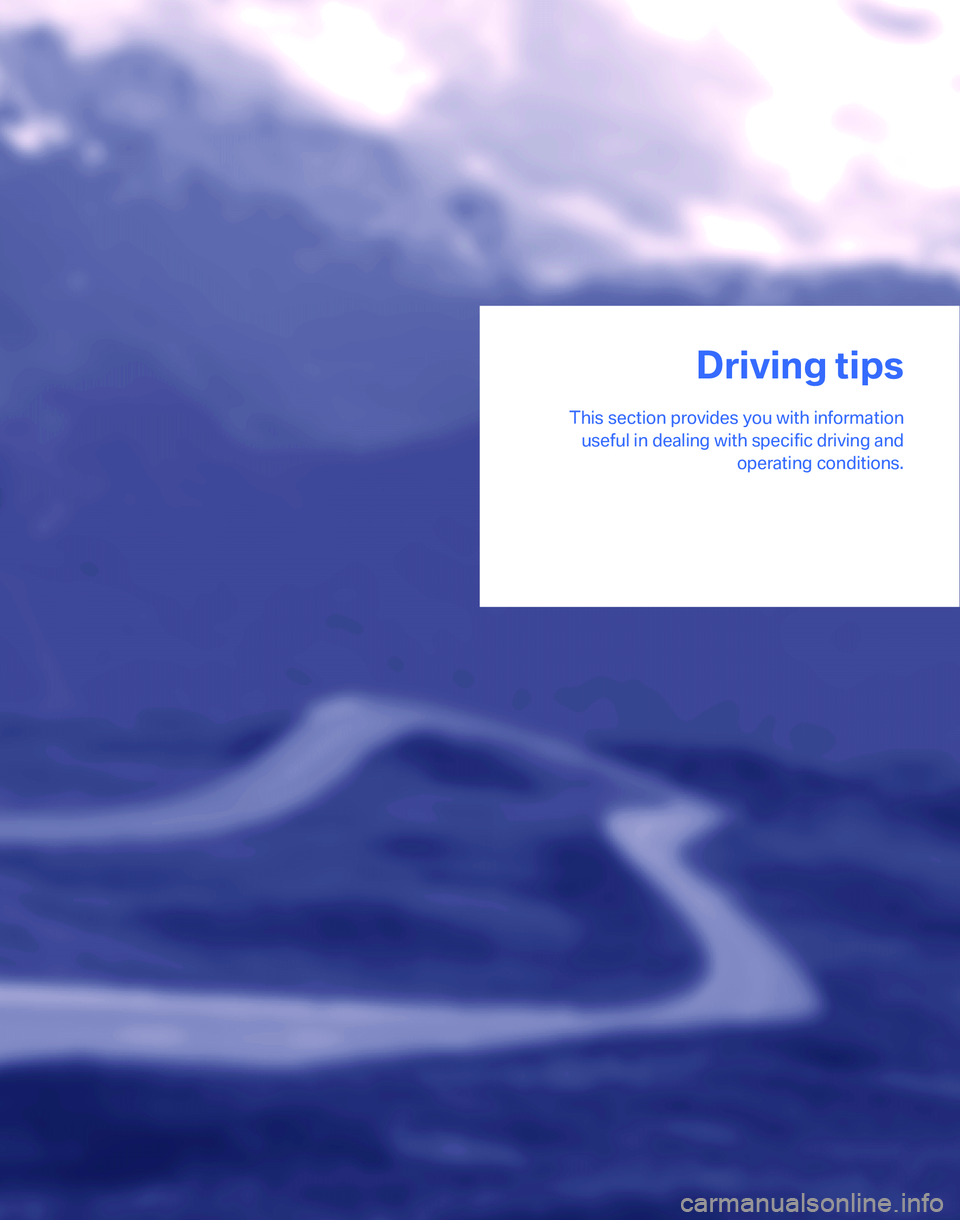 BMW 325XI 2005  Owners Manual Driving tips
This section provides you with information
useful in dealing with specific driving and
operating conditions.
Driving tips 