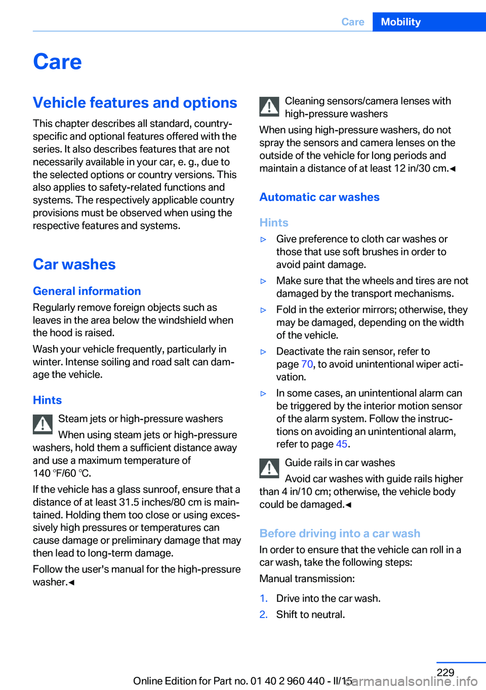 BMW 328D SEDAN 2016  Owners Manual CareVehicle features and optionsThis chapter describes all standard, country-
specific and optional features offered with the
series. It also describes features that are not
necessarily available in y