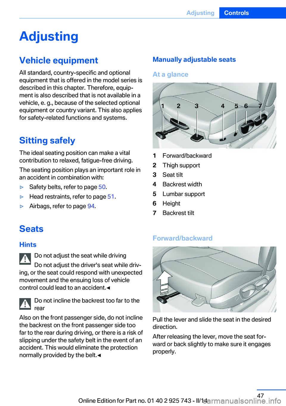 BMW 328D XDRIVE 2014 Owners Manual AdjustingVehicle equipment
All standard, country-specific and optional
equipment that is offered in the model series is
described in this chapter. Therefore, equip‐
ment is also described that is no BMW 328D XDRIVE 2014 Owners Manual AdjustingVehicle equipment
All standard, country-specific and optional
equipment that is offered in the model series is
described in this chapter. Therefore, equip‐
ment is also described that is no