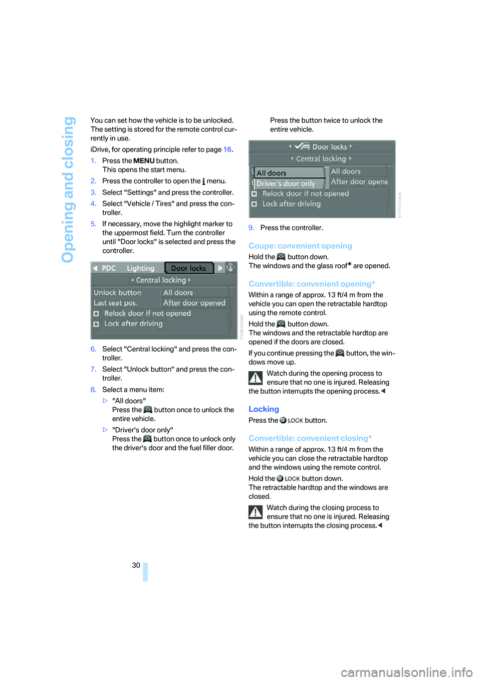 BMW 328I 2008 Owners Manual Opening and closing
30 You can set how the vehicle is to be unlocked.
The setting is stored for the remote control cur-
rently in use.
iDrive, for operating principle refer to page16.
1.Press the b BMW 328I 2008 Owners Manual Opening and closing
30 You can set how the vehicle is to be unlocked.
The setting is stored for the remote control cur-
rently in use.
iDrive, for operating principle refer to page16.
1.Press the b
