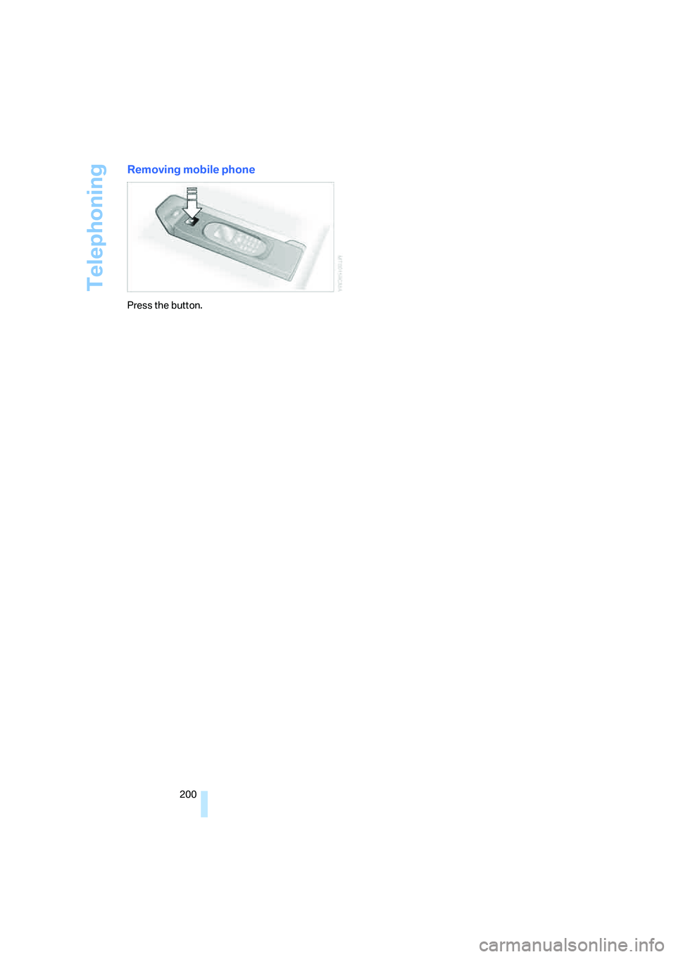 BMW 328XI 2008  Owners Manual Telephoning
200
Removing mobile phone
Press the button. 
