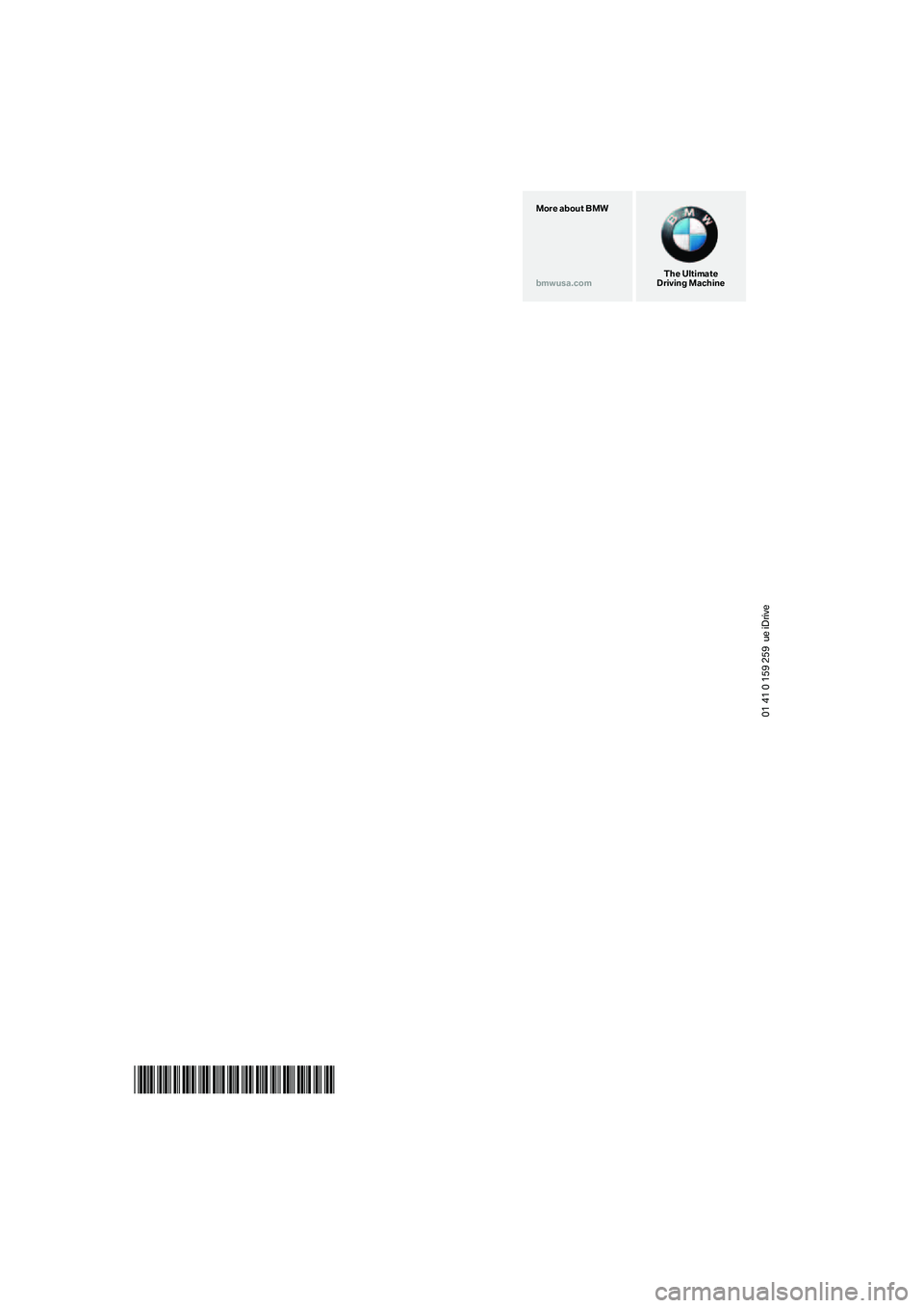 BMW 330XI IDRIVE SEDAN 2005  Owners Manual 01 41 0 159 259  ue iDrive
*BL0159259009*
The Ultimate
Driving Machine More about BMW
bmwusa.com 