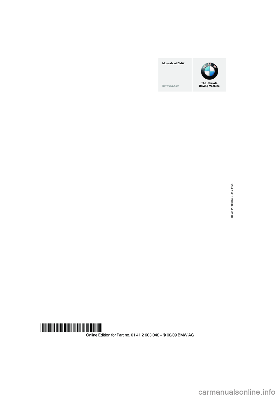 BMW 335I 2010  Owners Manual 01 41 2 603 048  Ue iDrive
*BL260304800P*
The Ultimate
Driving Machine More about BMW
bmwusa.com 