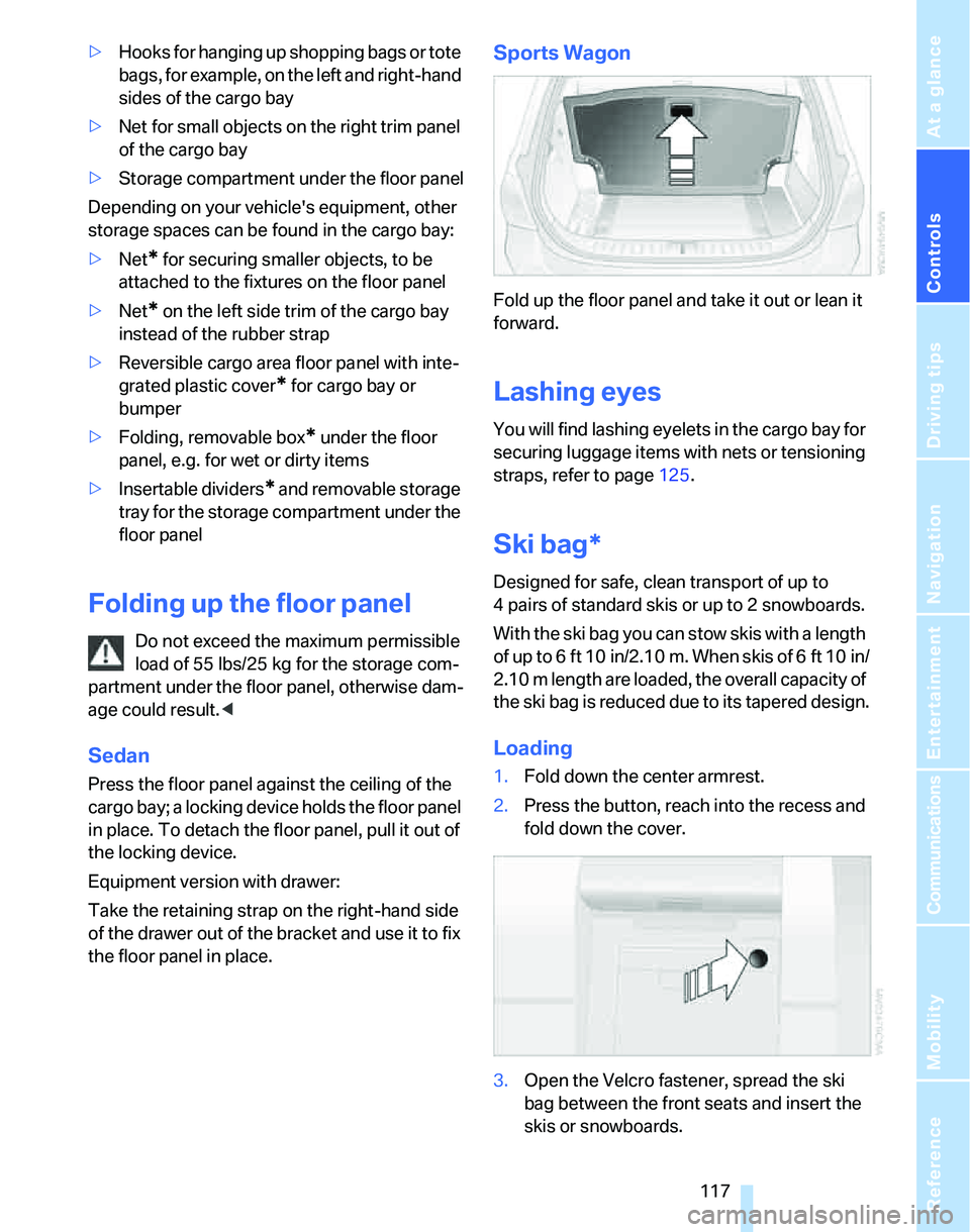 BMW 335I 2007 Owners Manual Controls
117Reference
At a glance
Driving tips
Communications
Navigation
Entertainment
Mobility
>Hooks for hanging up shopping bags or tote
bags, for example, on the left and right-hand
sides of th BMW 335I 2007 Owners Manual Controls
117Reference
At a glance
Driving tips
Communications
Navigation
Entertainment
Mobility
>Hooks for hanging up shopping bags or tote
bags, for example, on the left and right-hand
sides of th