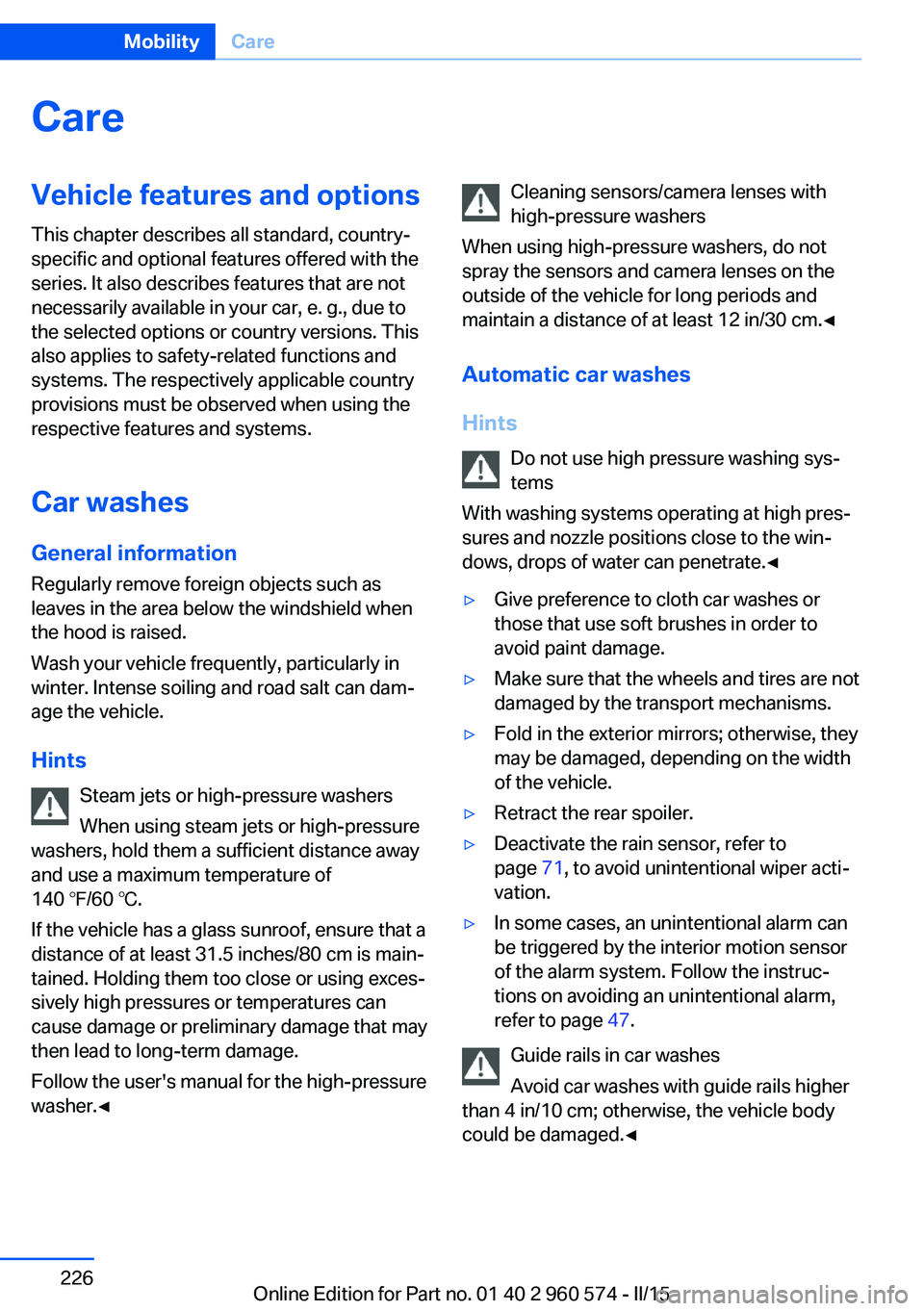BMW 335I XDRIVE GRAN TURISMO 2016  Owners Manual CareVehicle features and optionsThis chapter describes all standard, country-
specific and optional features offered with the
series. It also describes features that are not
necessarily available in y