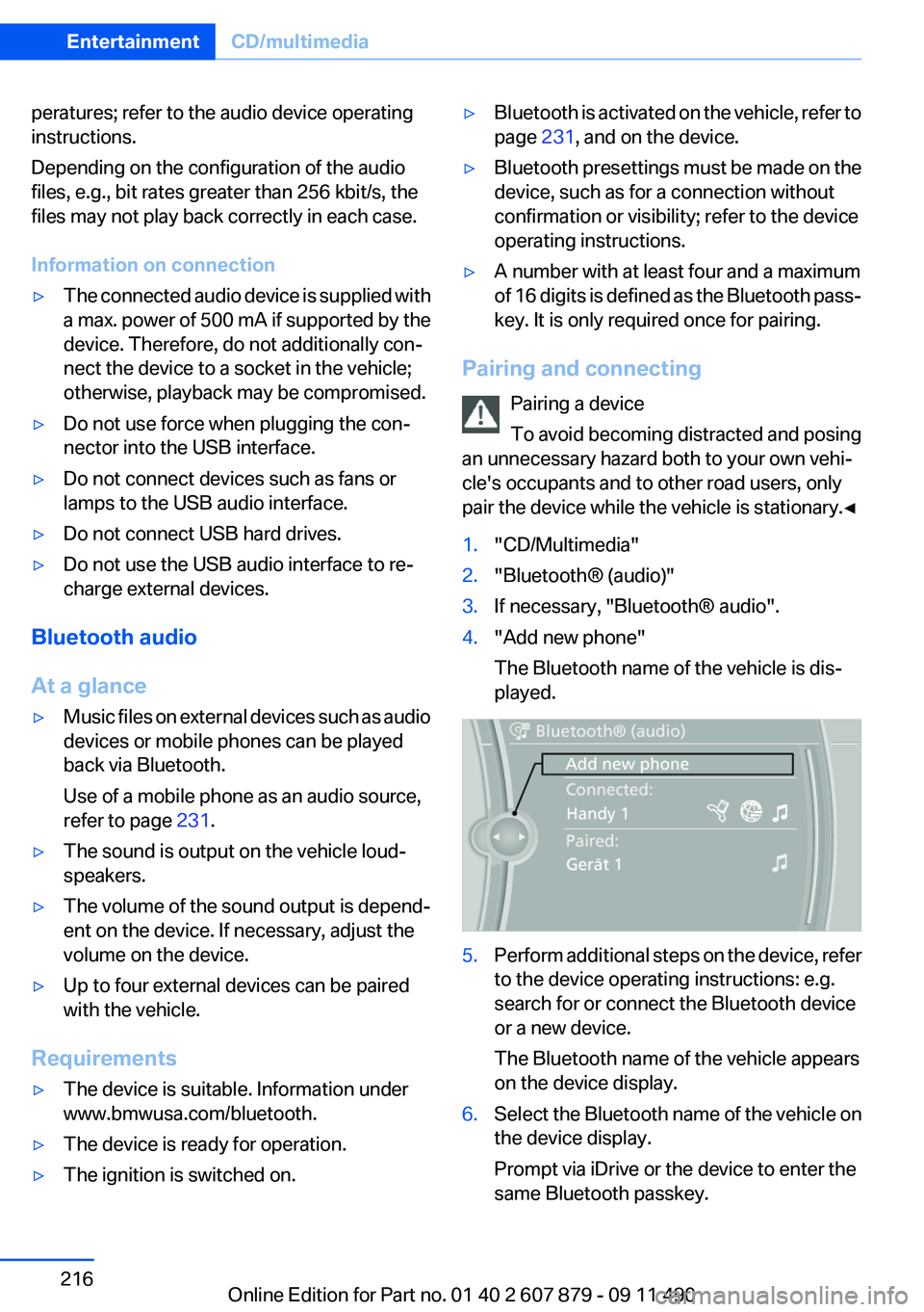 BMW 528I 2012 Owners Manual peratures; refer to the audio device operating
instructions.
Depending on the configuration of the audio
files, e.g., bit rates greater than 256 kbit/s, the
files may not play back correctly in each c BMW 528I 2012 Owners Manual peratures; refer to the audio device operating
instructions.
Depending on the configuration of the audio
files, e.g., bit rates greater than 256 kbit/s, the
files may not play back correctly in each c