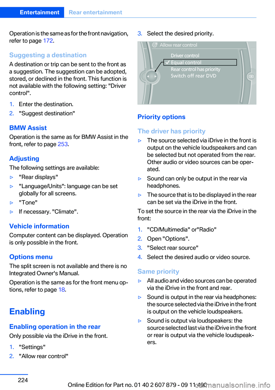 BMW 528I 2012 Owners Manual Operation is the same as for the front navigation,
refer to page 172.
Suggesting a destination
A destination or trip can be sent to the front as
a suggestion. The suggestion can be adopted,
stored, o BMW 528I 2012 Owners Manual Operation is the same as for the front navigation,
refer to page 172.
Suggesting a destination
A destination or trip can be sent to the front as
a suggestion. The suggestion can be adopted,
stored, o