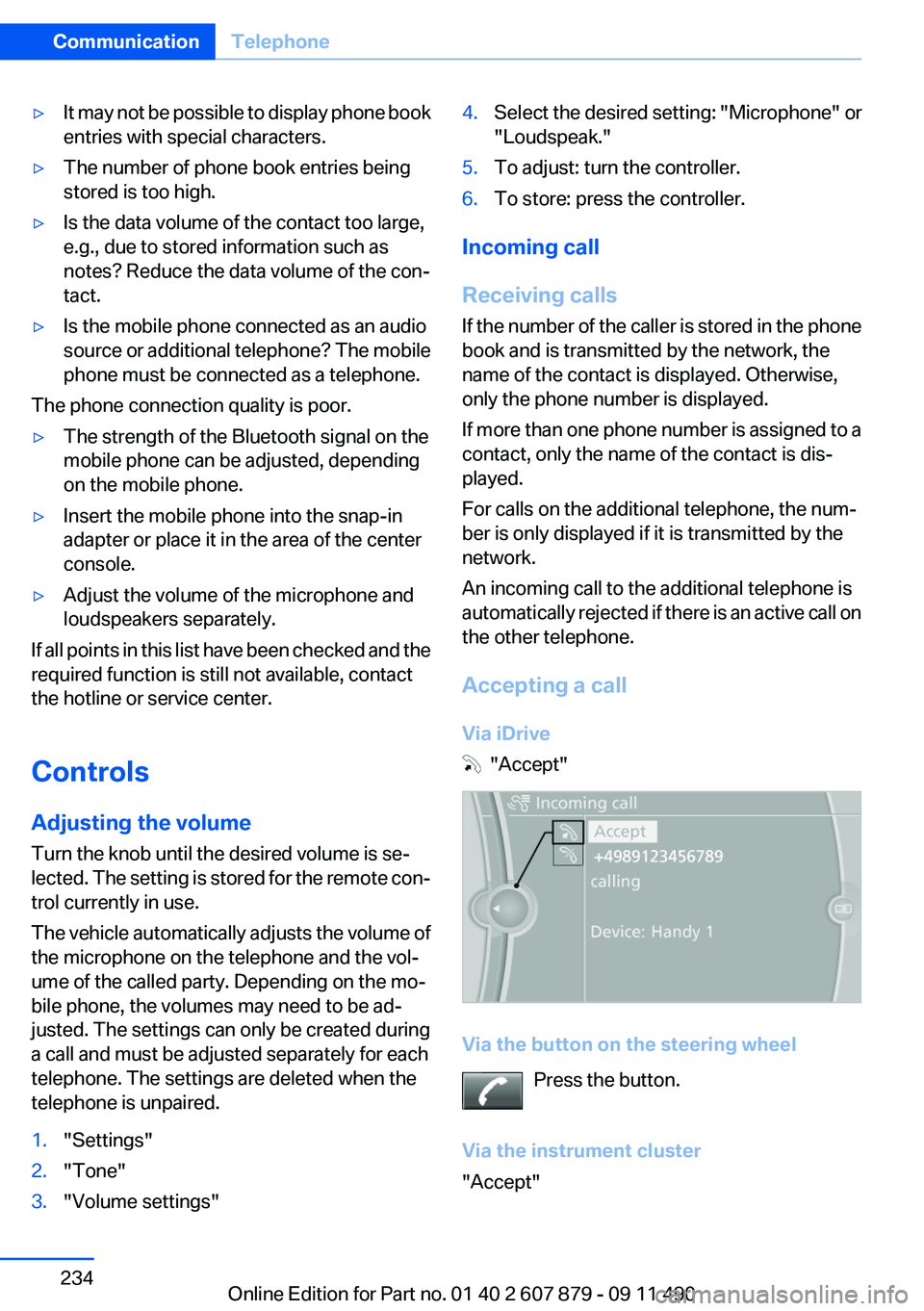 BMW 528I 2012 Owners Manual ▷It may not be possible to display phone book
entries with special characters.▷The number of phone book entries being
stored is too high.▷Is the data volume of the contact too large,
e.g., due t BMW 528I 2012 Owners Manual ▷It may not be possible to display phone book
entries with special characters.▷The number of phone book entries being
stored is too high.▷Is the data volume of the contact too large,
e.g., due t