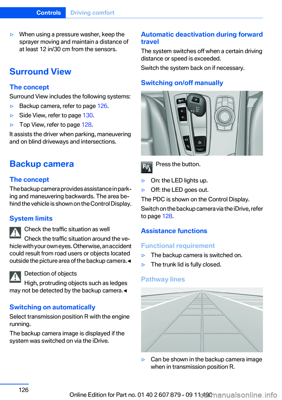 BMW 528I XDRIVE SEDAN 2012 Owners Manual ▷When using a pressure washer, keep the
sprayer moving and maintain a distance of
at least 12 in/30 cm from the sensors.
Surround View
The concept
Surround View includes the following systems:
▷Ba BMW 528I XDRIVE SEDAN 2012 Owners Manual ▷When using a pressure washer, keep the
sprayer moving and maintain a distance of
at least 12 in/30 cm from the sensors.
Surround View
The concept
Surround View includes the following systems:
▷Ba