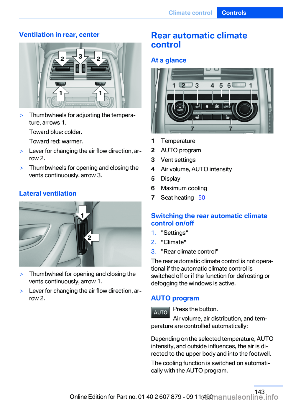 BMW 528I XDRIVE SEDAN 2012 Owners Manual Ventilation in rear, center▷Thumbwheels for adjusting the tempera‐
ture, arrows 1.
Toward blue: colder.
Toward red: warmer.▷Lever for changing the air flow direction, ar‐
row 2.▷Thumbwheels BMW 528I XDRIVE SEDAN 2012 Owners Manual Ventilation in rear, center▷Thumbwheels for adjusting the tempera‐
ture, arrows 1.
Toward blue: colder.
Toward red: warmer.▷Lever for changing the air flow direction, ar‐
row 2.▷Thumbwheels