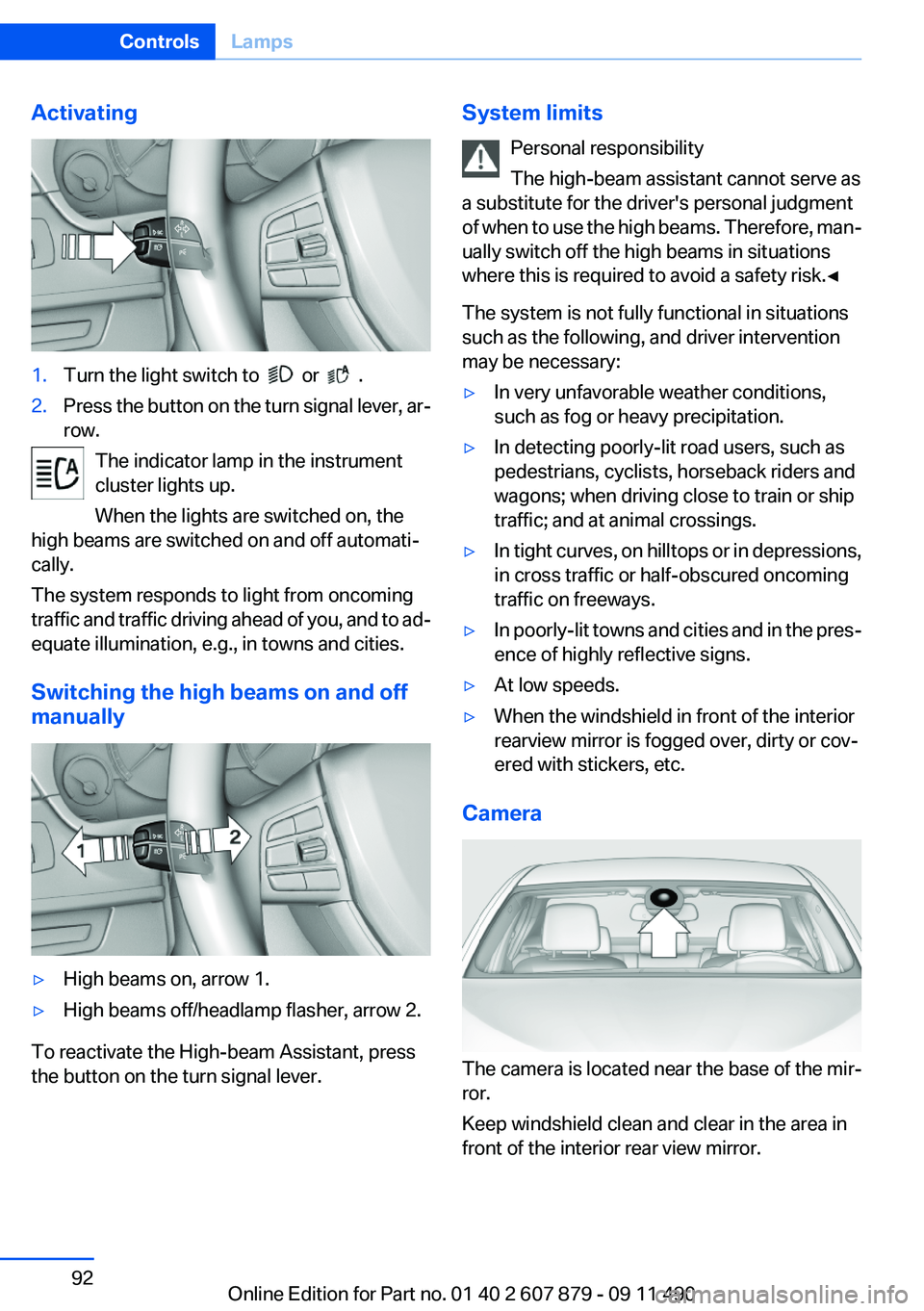 BMW 528I XDRIVE SEDAN 2012 Owners Manual Activating1.Turn the light switch to or .2.Press the button on the turn signal lever, ar‐
row.
The indicator lamp in the instrument
cluster lights up.
When the lights are switched on, the
high BMW 528I XDRIVE SEDAN 2012 Owners Manual Activating1.Turn the light switch to or .2.Press the button on the turn signal lever, ar‐
row.
The indicator lamp in the instrument
cluster lights up.
When the lights are switched on, the
high