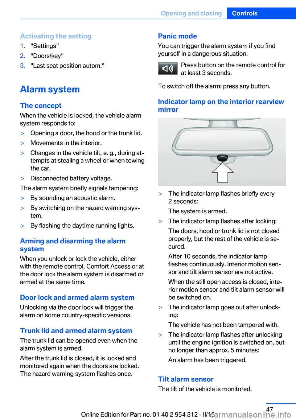 BMW 535D SEDAN 2016 Owners Manual Activating the setting1."Settings"2."Doors/key"3."Last seat position autom."
Alarm systemThe conceptWhen the vehicle is locked, the vehicle alarm
system responds to:
▷Opening BMW 535D SEDAN 2016 Owners Manual Activating the setting1."Settings"2."Doors/key"3."Last seat position autom."
Alarm systemThe conceptWhen the vehicle is locked, the vehicle alarm
system responds to:
▷Opening