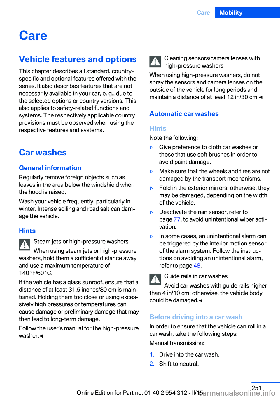 BMW 535D SEDAN 2015  Owners Manual CareVehicle features and optionsThis chapter describes all standard, country-
specific and optional features offered with the
series. It also describes features that are not
necessarily available in y