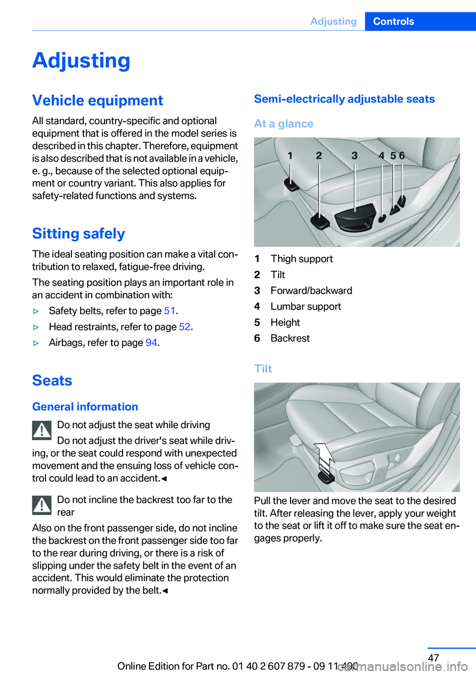 BMW 535I 2012  Owners Manual AdjustingVehicle equipment
All standard, country-specific and optional
equipment that is offered in the model series is
described in this chapter. Therefore, equipment
is also described that is not av