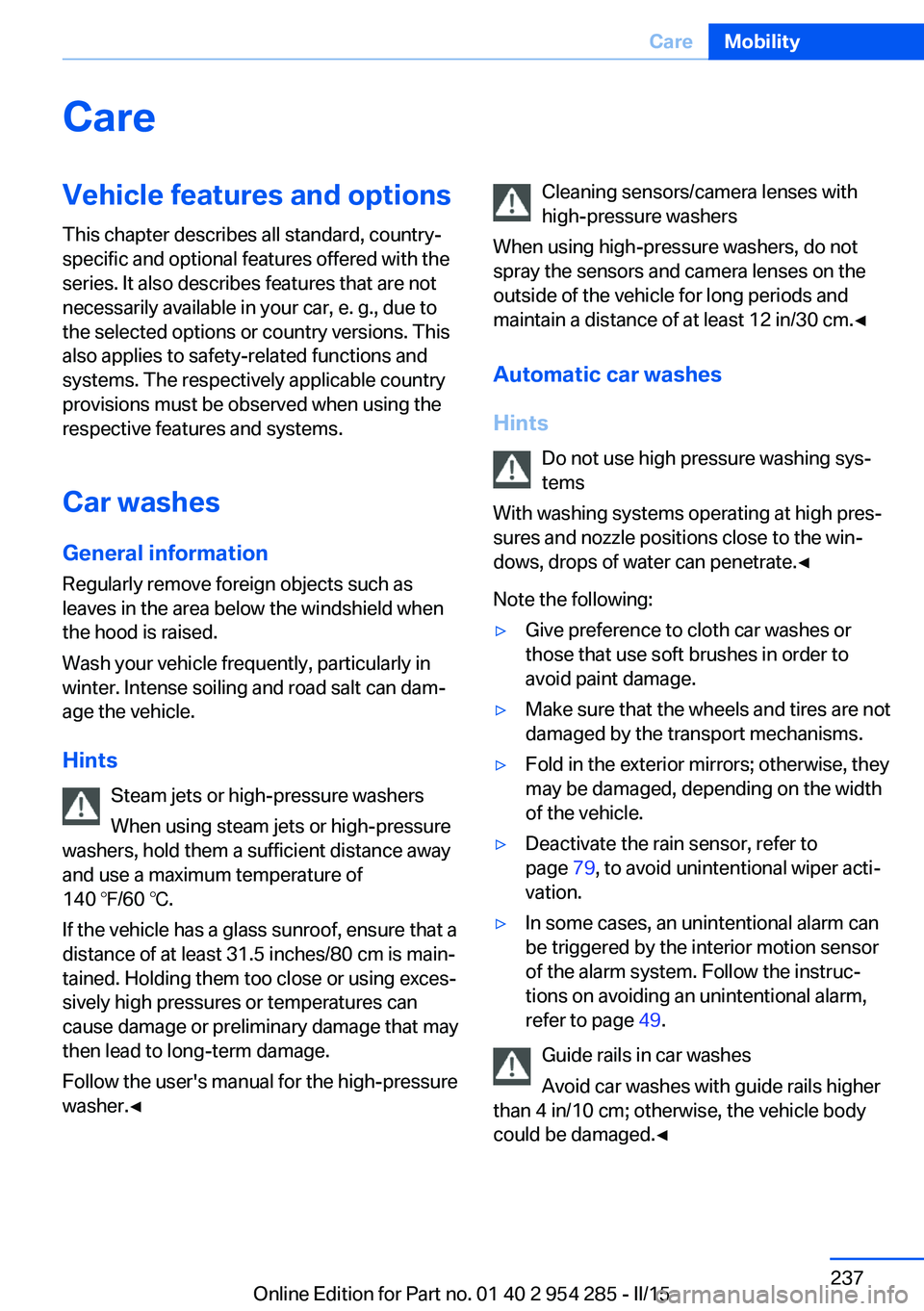 BMW 535I GRAN TURISMO 2015  Owners Manual CareVehicle features and optionsThis chapter describes all standard, country-
specific and optional features offered with the
series. It also describes features that are not
necessarily available in y