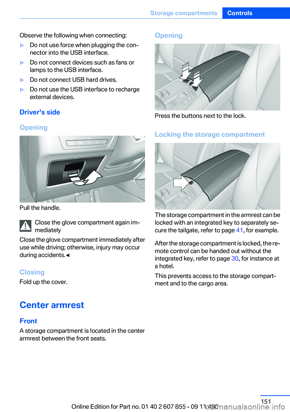 BMW 535I GRAN TURISMO 2012 Owners Manual Observe the following when connecting:▷Do not use force when plugging the con‐
nector into the USB interface.▷Do not connect devices such as fans or
lamps to the USB interface.▷Do not connect BMW 535I GRAN TURISMO 2012 Owners Manual Observe the following when connecting:▷Do not use force when plugging the con‐
nector into the USB interface.▷Do not connect devices such as fans or
lamps to the USB interface.▷Do not connect