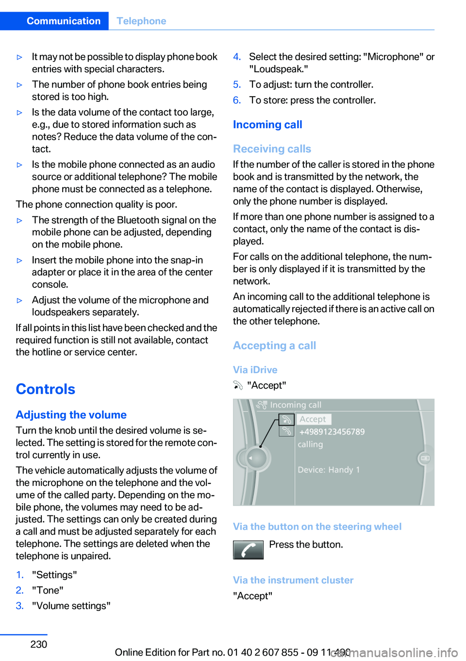 BMW 535I GRAN TURISMO 2012 Owners Manual ▷It may not be possible to display phone book
entries with special characters.▷The number of phone book entries being
stored is too high.▷Is the data volume of the contact too large,
e.g., due t BMW 535I GRAN TURISMO 2012 Owners Manual ▷It may not be possible to display phone book
entries with special characters.▷The number of phone book entries being
stored is too high.▷Is the data volume of the contact too large,
e.g., due t
