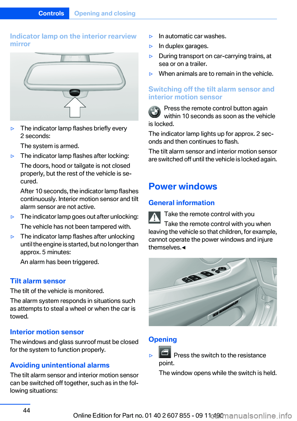 BMW 535I GRAN TURISMO 2012 Owners Manual Indicator lamp on the interior rearview
mirror▷The indicator lamp flashes briefly every
2 seconds:
The system is armed.▷The indicator lamp flashes after locking:
The doors, hood or tailgate is not BMW 535I GRAN TURISMO 2012 Owners Manual Indicator lamp on the interior rearview
mirror▷The indicator lamp flashes briefly every
2 seconds:
The system is armed.▷The indicator lamp flashes after locking:
The doors, hood or tailgate is not