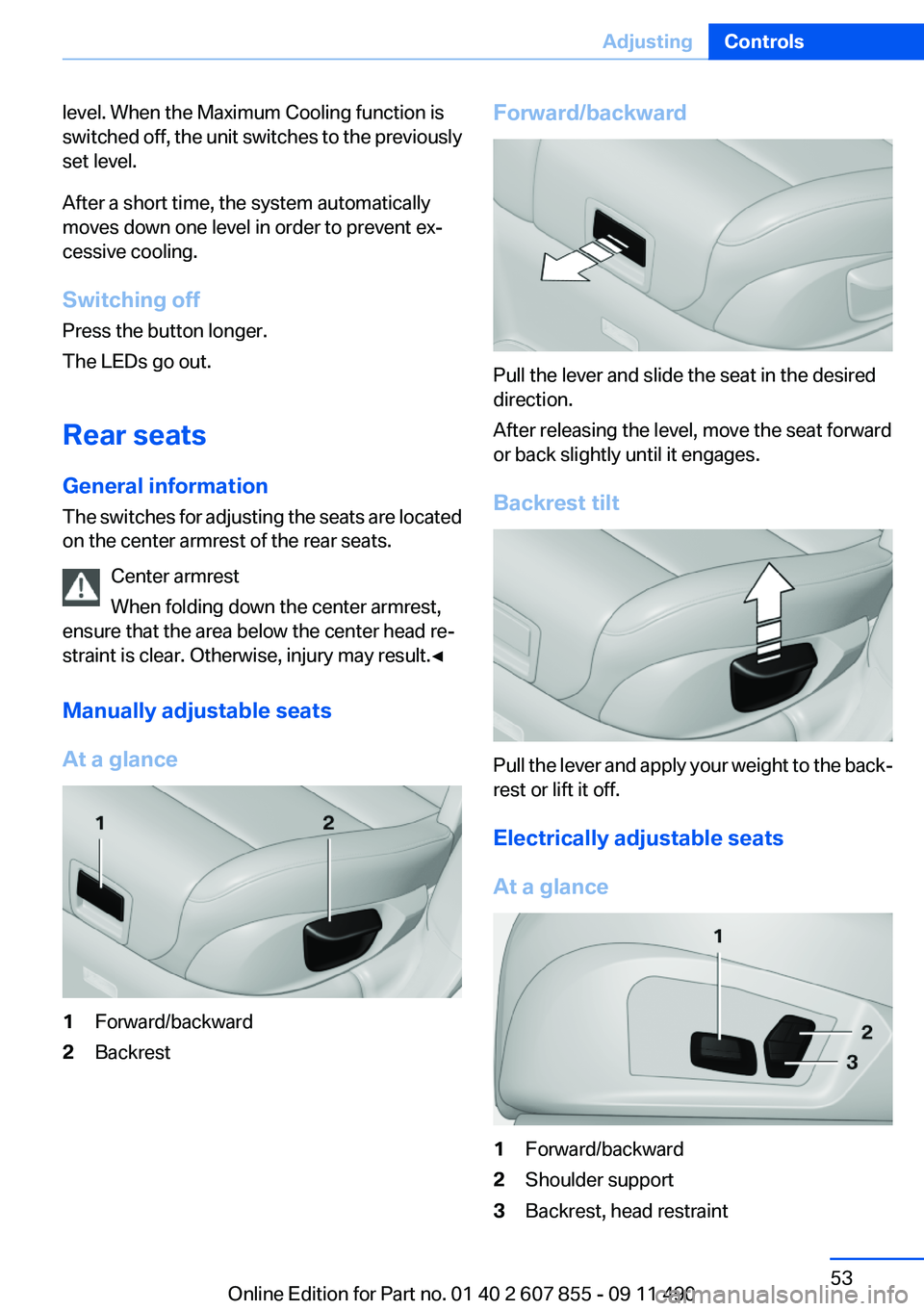 BMW 535I GRAN TURISMO 2012 Owners Manual level. When the Maximum Cooling function is
switched off, the unit switches to the previously
set level.
After a short time, the system automatically
moves down one level in order to prevent ex‐
ces BMW 535I GRAN TURISMO 2012 Owners Manual level. When the Maximum Cooling function is
switched off, the unit switches to the previously
set level.
After a short time, the system automatically
moves down one level in order to prevent ex‐
ces