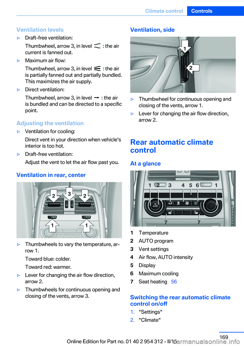 BMW 535I SEDAN 2016 Owners Manual Ventilation levels▷Draft-free ventilation:
Thumbwheel, arrow 3, in level
: the air
current is fanned out.
▷Maximum air flow:
Thumbwheel, arrow 3, in level
: the air
is partially fanned out BMW 535I SEDAN 2016 Owners Manual Ventilation levels▷Draft-free ventilation:
Thumbwheel, arrow 3, in level
: the air
current is fanned out.
▷Maximum air flow:
Thumbwheel, arrow 3, in level
: the air
is partially fanned out
