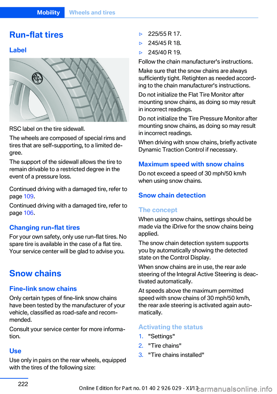 BMW 535I SEDAN 2013  Owners Manual Run-flat tires
Label
RSC label on the tire sidewall.
The wheels are composed of special rims and
tires that are self-supporting, to a limited de‐
gree.
The support of the sidewall allows the tire to