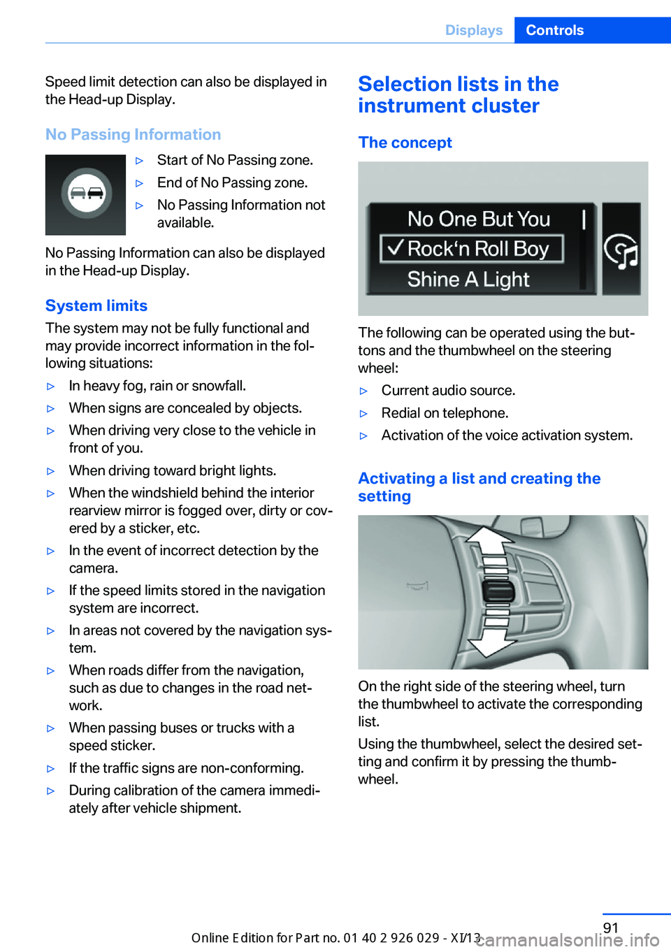 BMW 535I SEDAN 2013  Owners Manual Speed limit detection can also be displayed in
the Head-up Display.
No Passing Information▷Start of No Passing zone.▷End of No Passing zone.▷No Passing Information not
available.
No Passing Info