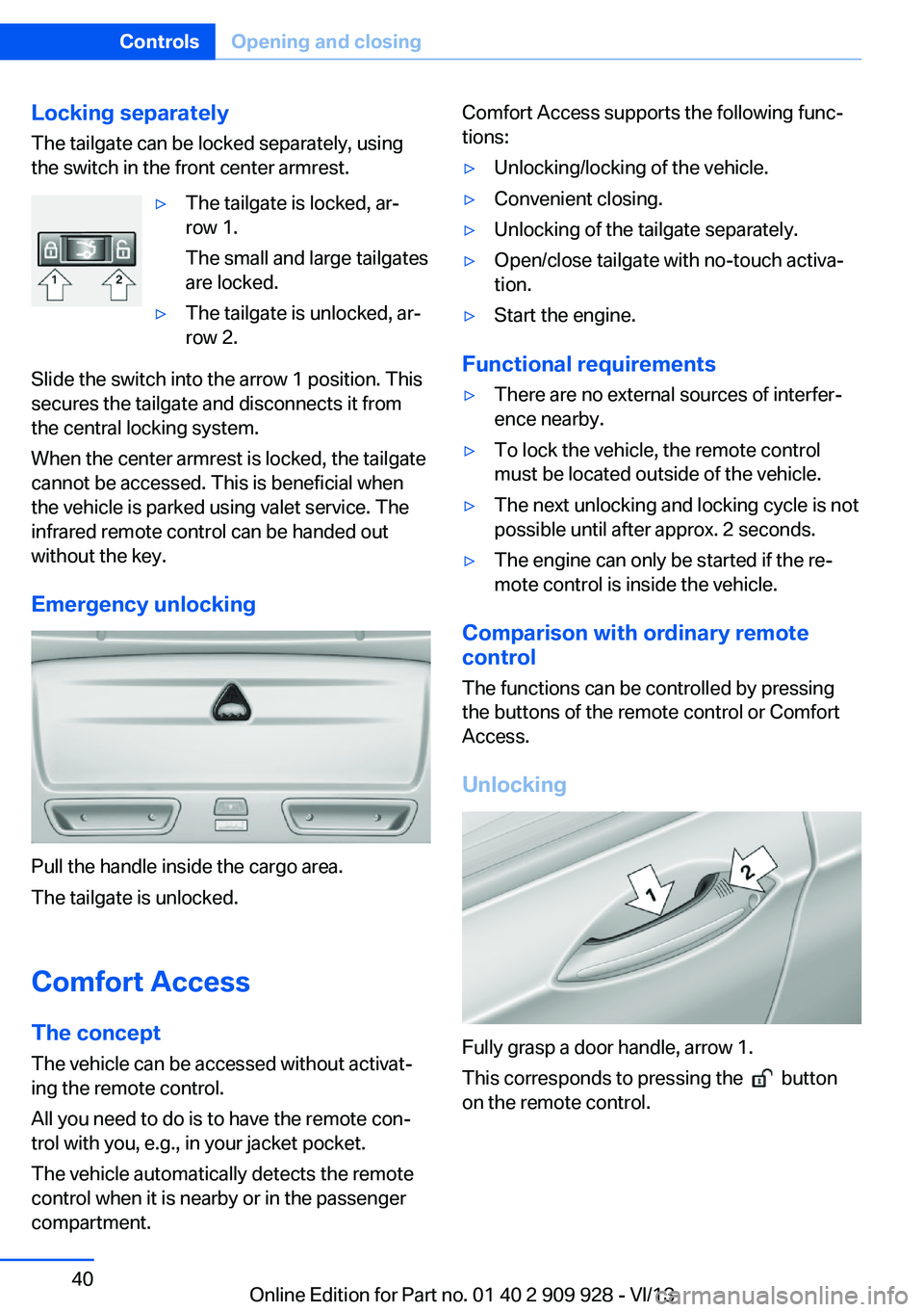 BMW 550I GRAN TURISMO 2014 Owners Manual Locking separatelyThe tailgate can be locked separately, using
the switch in the front center armrest.▷The tailgate is locked, ar‐
row 1.
The small and large tailgates
are locked.▷The tailgate i BMW 550I GRAN TURISMO 2014 Owners Manual Locking separatelyThe tailgate can be locked separately, using
the switch in the front center armrest.▷The tailgate is locked, ar‐
row 1.
The small and large tailgates
are locked.▷The tailgate i
