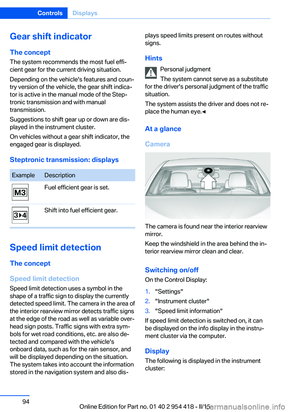 BMW 640I CONVERTIBLE 2015 Owners Manual Gear shift indicatorThe conceptThe system recommends the most fuel effi‐
cient gear for the current driving situation.
Depending on the vehicle's features and coun‐
try version of the vehicle, BMW 640I CONVERTIBLE 2015 Owners Manual Gear shift indicatorThe conceptThe system recommends the most fuel effi‐
cient gear for the current driving situation.
Depending on the vehicle's features and coun‐
try version of the vehicle,