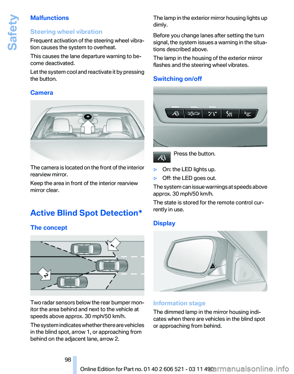 BMW 640I CONVERTIBLE 2012  Owners Manual Malfunctions
Steering wheel vibration
Frequent 
activation of the steering wheel vibra‐
tion causes the system to overheat.
This causes the lane departure warning to be‐
come deactivated.
Let the 
