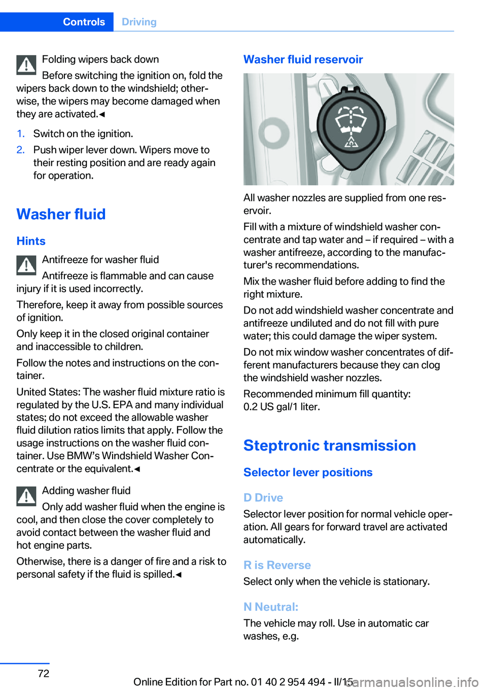 BMW 640I COUPE 2016 Owners Manual Folding wipers back down
Before switching the ignition on, fold the
wipers back down to the windshield; other‐
wise, the wipers may become damaged when
they are activated.◀1.Switch on the ignition BMW 640I COUPE 2016 Owners Manual Folding wipers back down
Before switching the ignition on, fold the
wipers back down to the windshield; other‐
wise, the wipers may become damaged when
they are activated.◀1.Switch on the ignition