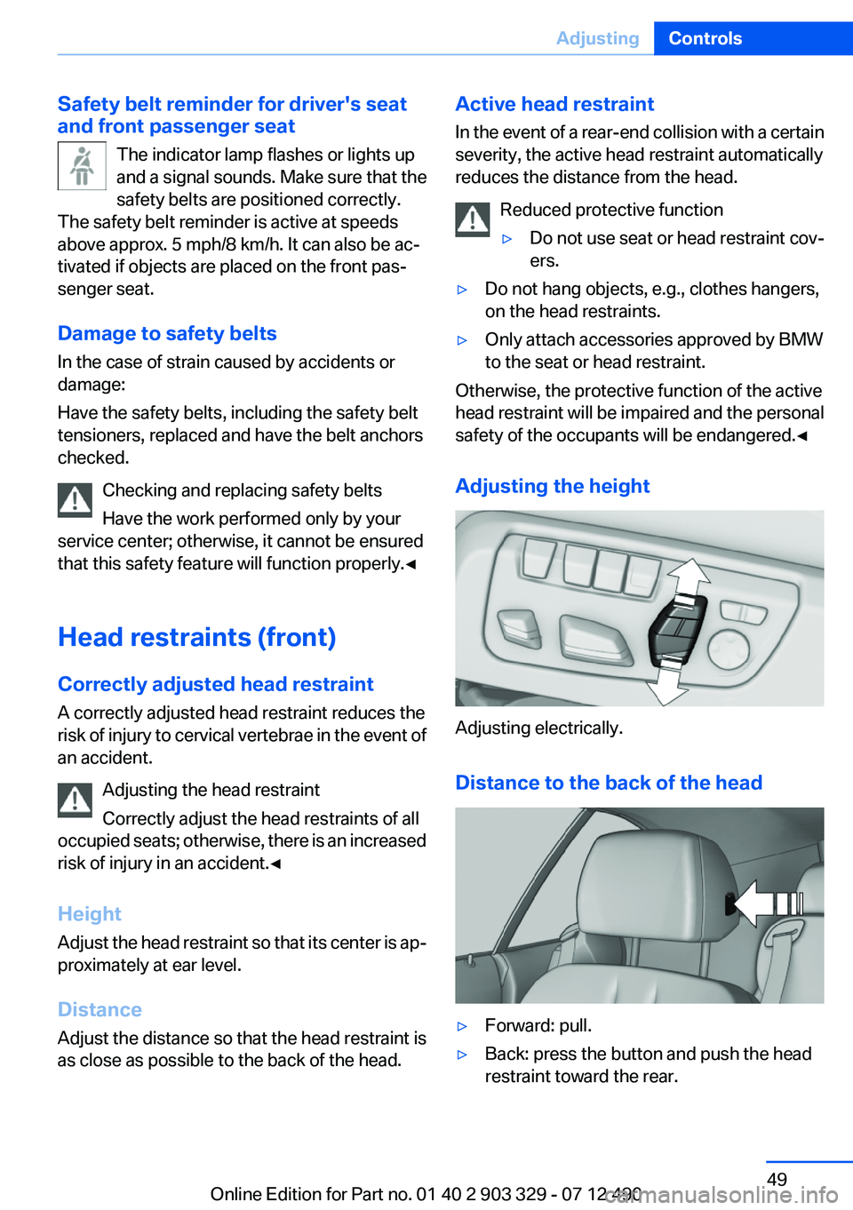 BMW 640I COUPE 2013 Owners Manual Safety belt reminder for driver's seat
and front passenger seat
The indicator lamp flashes or lights up
and a signal sounds. Make sure that the
safety belts are positioned correctly.
The safety be BMW 640I COUPE 2013 Owners Manual Safety belt reminder for driver's seat
and front passenger seat
The indicator lamp flashes or lights up
and a signal sounds. Make sure that the
safety belts are positioned correctly.
The safety be