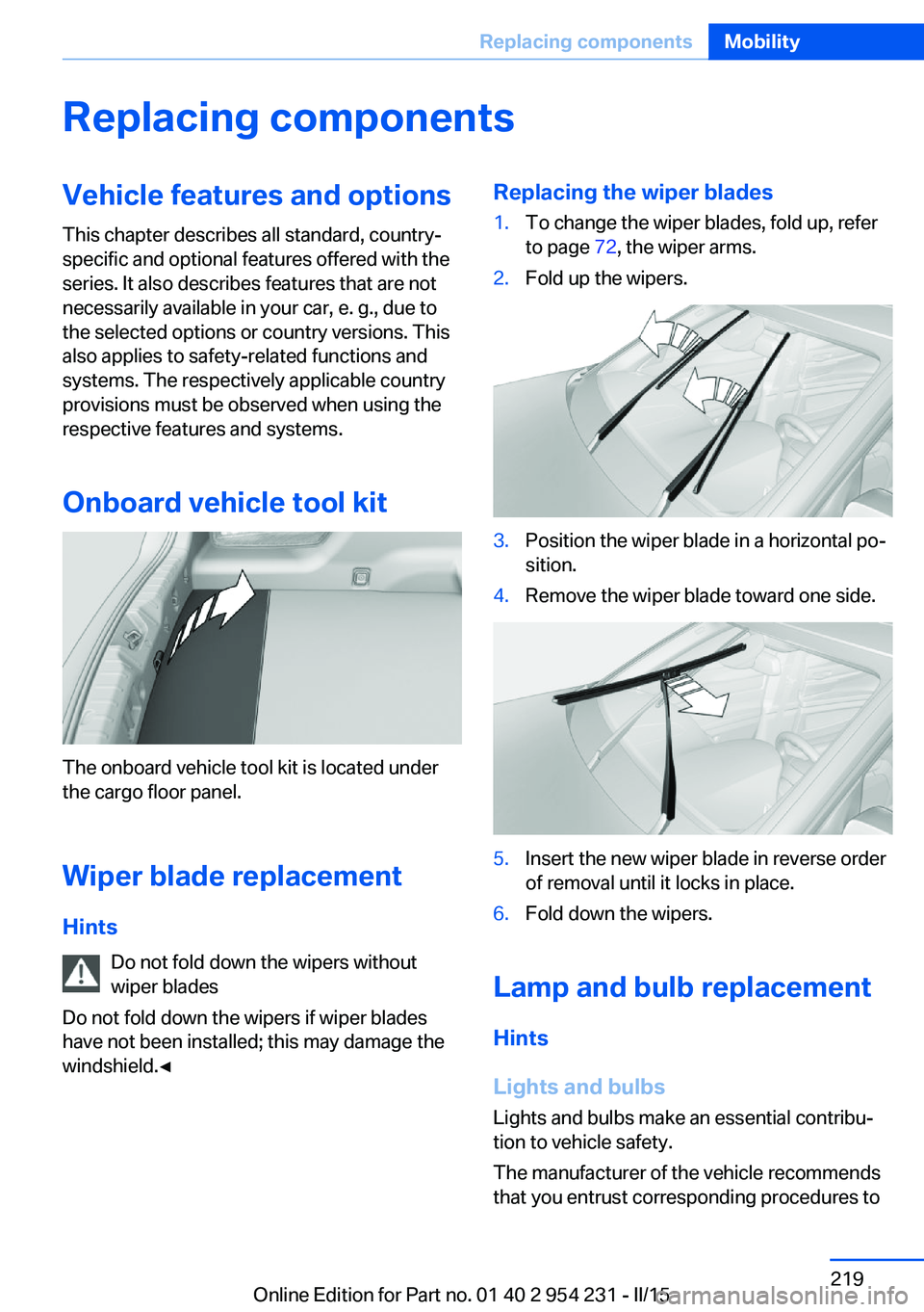 BMW 640I GRAN COUPE 2016  Owners Manual Replacing componentsVehicle features and optionsThis chapter describes all standard, country-
specific and optional features offered with the
series. It also describes features that are not
necessaril