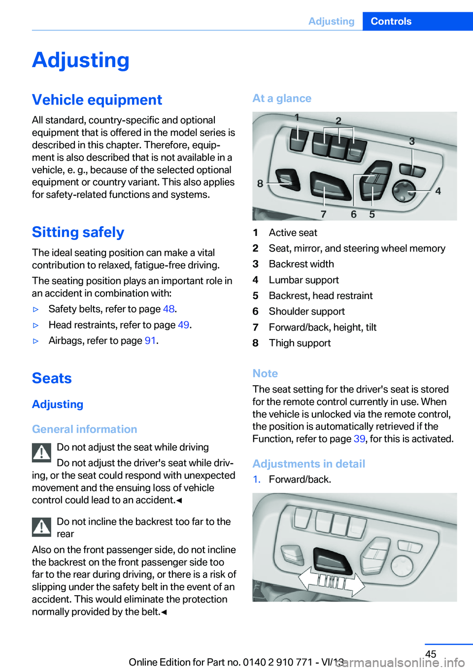 BMW 650I COUPE 2014  Owners Manual AdjustingVehicle equipment
All standard, country-specific and optional
equipment that is offered in the model series is
described in this chapter. Therefore, equip‐
ment is also described that is no