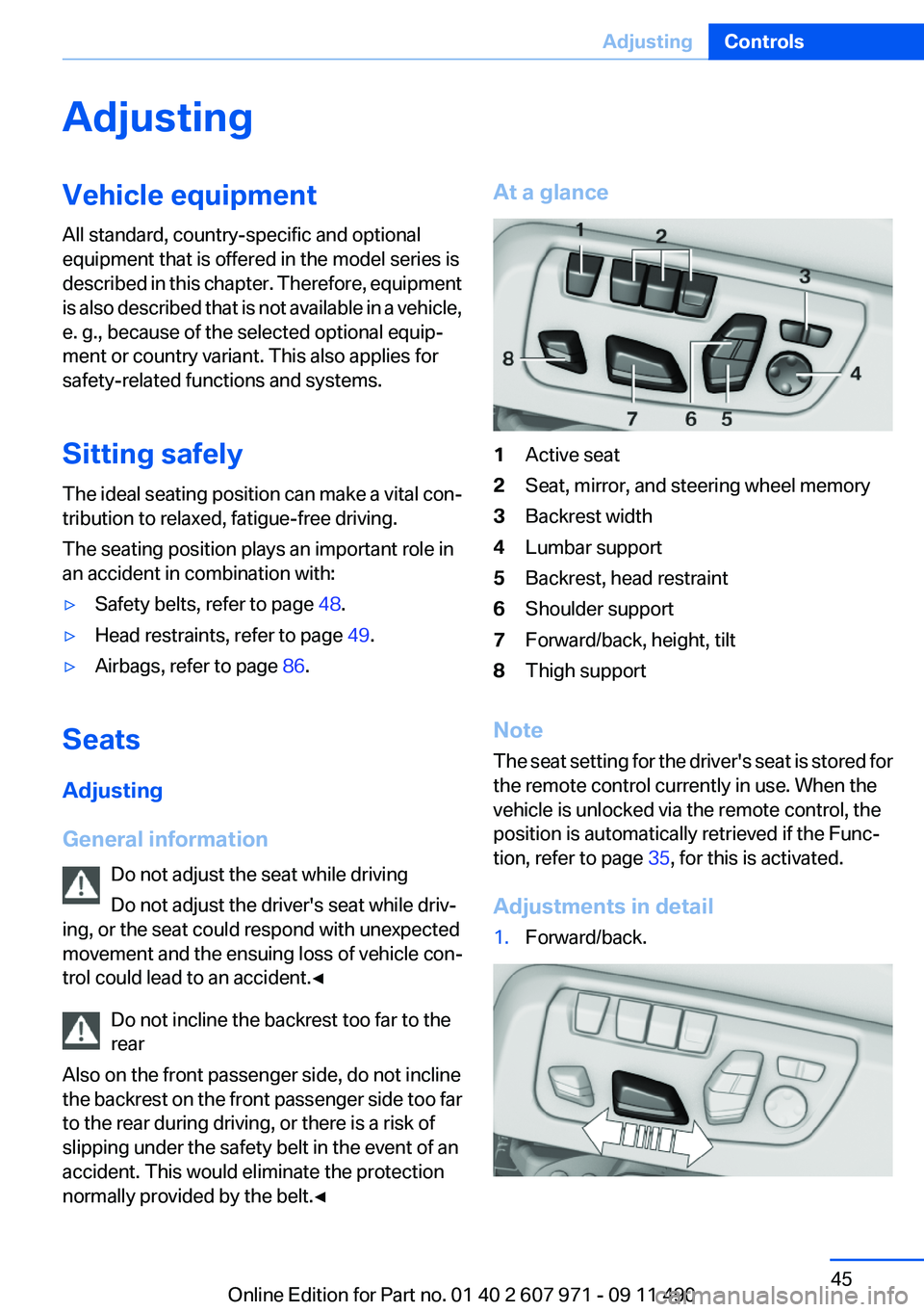 BMW 650I COUPE 2012  Owners Manual AdjustingVehicle equipment
All standard, country-specific and optional
equipment that is offered in the model series is
described in this chapter. Therefore, equipment
is also described that is not av