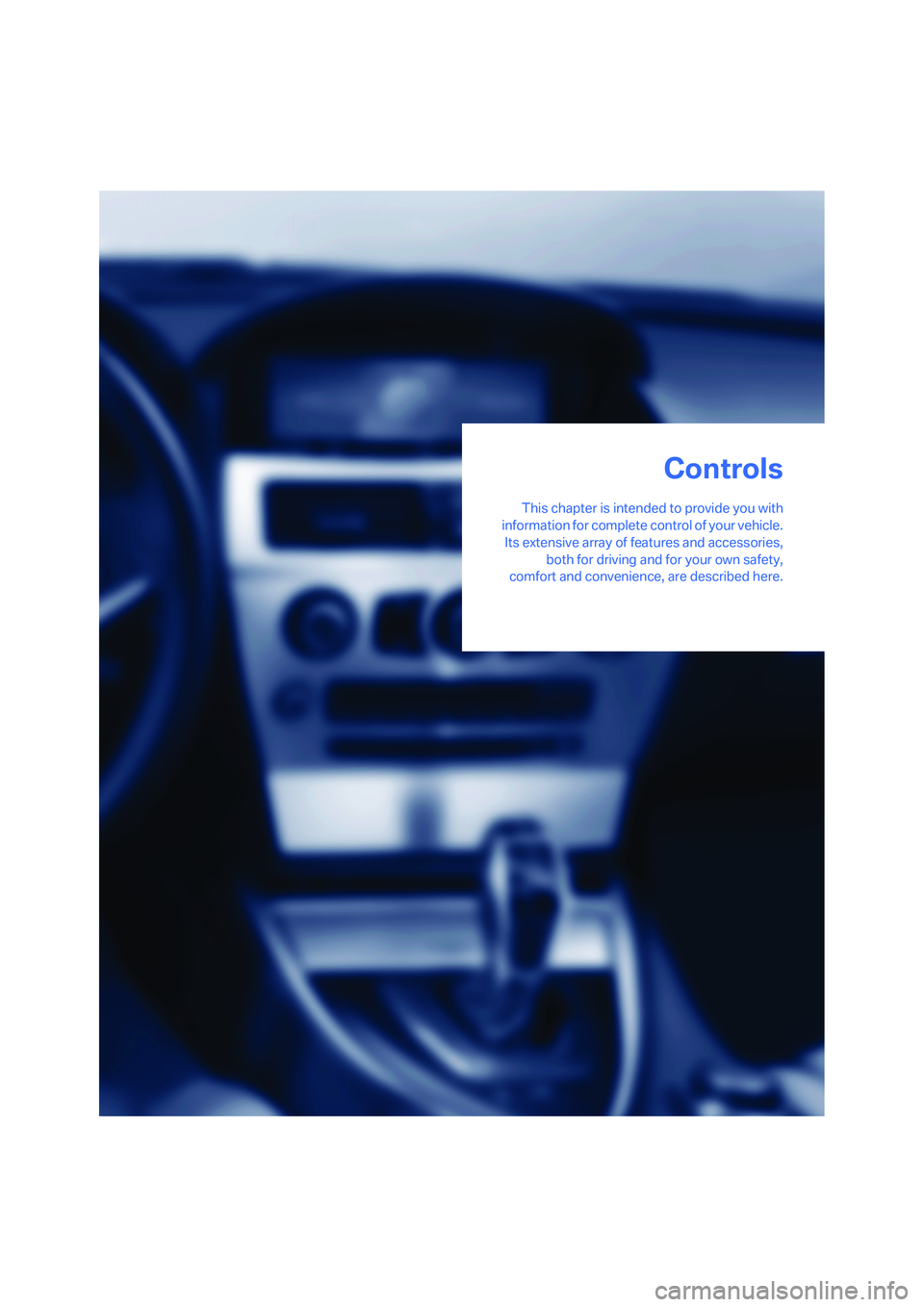 BMW 650I COUPE&CONVERTIBLE 2008  Owners Manual Controls
This chapter is intended to provide you with
information for complete control of your vehicle.
Its extensive array of features and accessories,
both for driving and for your own safety,
comfo