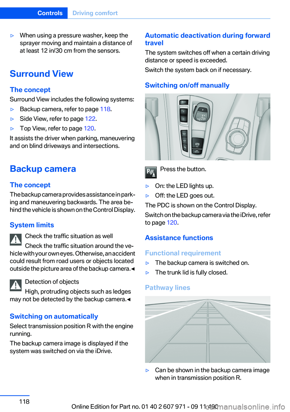 BMW 650I XDRIVE COUPE 2012  Owners Manual ▷When using a pressure washer, keep the
sprayer moving and maintain a distance of
at least 12 in/30 cm from the sensors.
Surround View
The concept
Surround View includes the following systems:
▷Ba