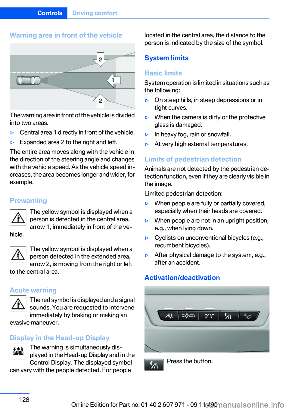 BMW 650I XDRIVE COUPE 2012  Owners Manual Warning area in front of the vehicle
The warning area in front of the vehicle is divided
into two areas.
▷Central area 1 directly in front of the vehicle.▷Expanded area 2 to the right and left.
Th